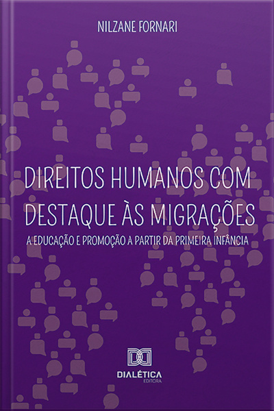 Direitos Humanos Com Destaque Às Migrações: A Educação E Promoção A Partir Da Primeira Infância
