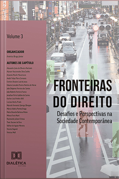 Fronteiras Do Direito: Desafios E Perspectivas Na Sociedade Contemporânea: – Volume 3