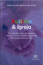 Autismo  Igreja: Por Uma Formação Educacional Inclusiva Na Comunidade Eclesiástica Com Fundamentos Da Aep
