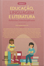 Educação, Linguagem E Literatura: Reflexões Interdisciplinares: – Volume 5
