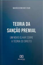 Teoria Da Sanção Premial: Um Novo Olhar Sobre A Teoria Do Direito
