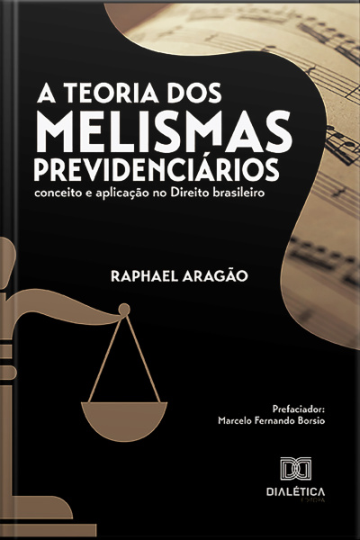 A Teoria Dos Melismas Previdenciários: Conceito E Aplicação No Direito Brasileiro