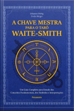 A Chave Mestra Do Tarô Waite-smith: Um Guia Completo Para Estudo Dos Conceitos Fundamentais, Dos Símbolos E Interpretações