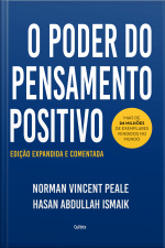 O Poder Do Pensamento Positivo: Edição Expandida E Comentada Para O Século Xxi