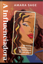 A Influenciadora: No Mundo Dos Influencers, A Popularidade Tem Um Preço!