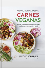 O Livro De Receitas Das Carnes Veganas: Mais De 100 Refeições Saudáveis, Suculentas E Saborosas Totalmente Plant-based
