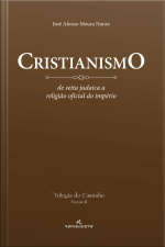 Cristianismo: De Seita Judaica A Religião Oficial Do Império