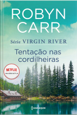 Tentação Nas Cordilheiras (virgin River 6)