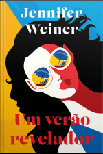 Um Verão Revelador: Uma Envolvente Leitura De Férias Da Best-seller Jennifer Weiner