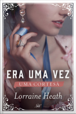 Era Uma Vez Uma Cortesã (era Uma Vez Um Ducado – Livro 3)