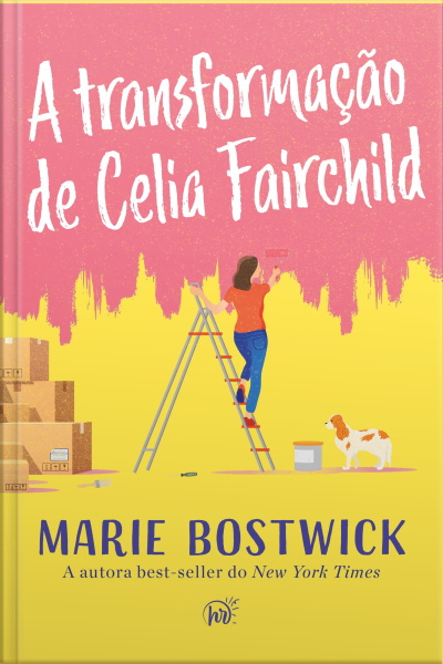 A Transformação De Celia Fairchild – Um Cozy Romance Sobre Amizade, Família E Resiliência, Perfeito Para Fãs De Sarah Morgan