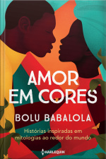 Amor Em Cores: Histórias Inspiradas Em Mitologias Ao Redor Do Mundo