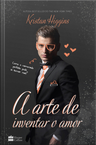 A Arte De Inventar O Amor: Como O Namorado Perfeito Pode Se Tornar Real?