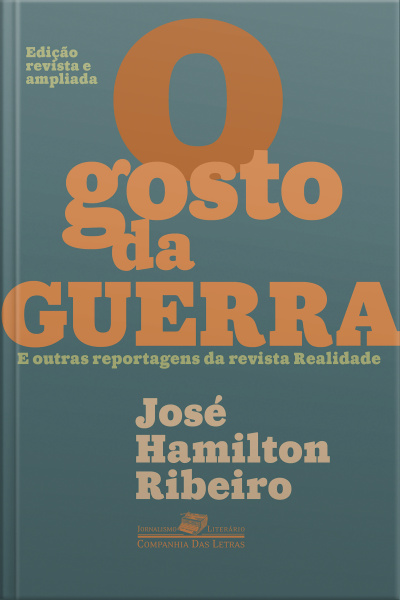 O Gosto Da Guerra (edição Revista E Ampliada): E Outras Reportagens Da Revista Realidade