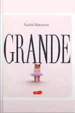 Grande | Neste Livro Ilustrado Que Ganhou A Medalha Caldecott, Vashti Harrison Conta A Jornada De Uma Criança Rumo A Seu Amor-próprio