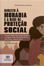 Direito À Moradia E A Rede De Proteção Social: O Caso Das Famílias Monoparentais Femininas No Programa minha Casa, Minha Vida Em Ponta Grossa – Estado Do Paraná