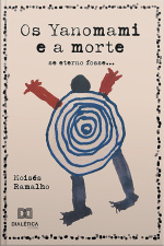 Os Yanomami E A Morte: Se Eterno Fosse...