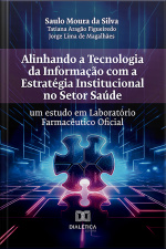 Alinhando A Tecnologia Da Informação Com A Estratégia Institucional No Setor Saúde: Um Estudo Em Laboratório Farmacêutico Oficial