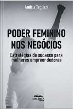 Poder Feminino Nos Negócios: Estratégias De Sucesso Para Mulheres Empreendedoras