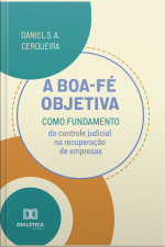 A Boa-fé Objetiva Como Fundamento Do Controle Judicial Na Recuperação De Empresas