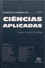 Avanços E Desafios Em Ciências Aplicadas: Gestão, Saúde E Tecnologia: – Volume 1