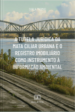 A Tutela Jurídica Da Mata Ciliar Urbana E O Registro Imobiliário Como Instrumento À Informação Ambiental