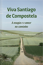 Viva Santiago De Compostela: A Magia E O Amor No Caminho