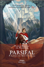 Parsifal: A Lenda Do Santo Graal: Um Manual Para O Desenvolvimento Do eu