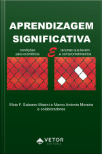 Aprendizagem Significativa: Condições Para Ocorrência E Lacunas Que Levam A Comprometimentos