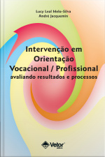 Intervenção Em Orientação Vocacional / Profissional: Avaliando Resultados E Processos