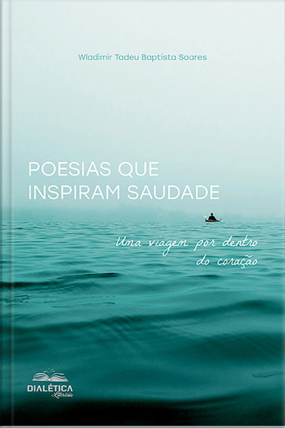 Poesias Que Inspiram Saudade: Uma Viagem Por Dentro Do Coração