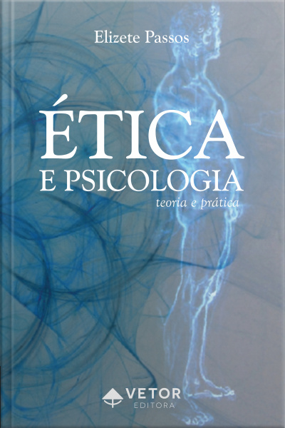 Ética E Psicologia: Teoria E Prática