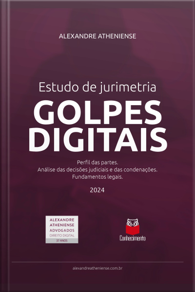 Estudo De Jurimetria Golpes Digitais: Perfil Das Partes. Análise Das Decisões Judiciais E Das Condenações. Fundamentos Legais.