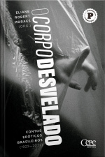 O Corpo Desvelado: Contos Eróticos Brasileiros (1922-2022)