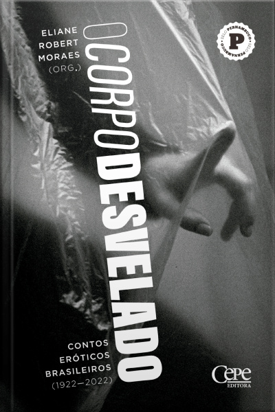 O Corpo Desvelado: Contos Eróticos Brasileiros (1922-2022)
