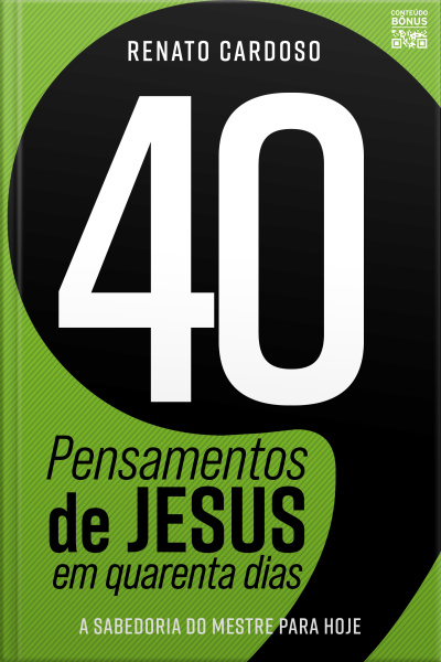 40 Pensamentos De Jesus Em Quarenta Dias: A Sabedoria Do Mestre Para Hoje