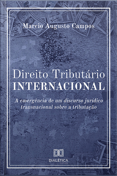 Direito Tributário Internacional: A Emergência De Um Discurso Jurídico Transnacional Sobre A Tributação