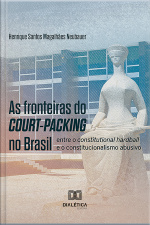 As Fronteiras Do Court-packing No Brasil: Entre O Constitutional Hardball E O Constitucionalismo Abusivo