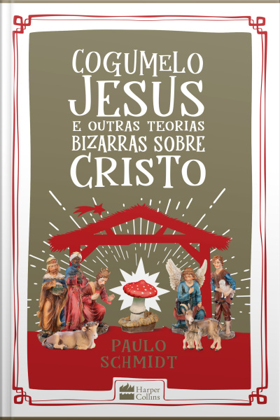 Cogumelo Jesus E Outras Teorias Bizarras Sobre Cristo