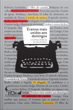 Éramos Mais Unidos Aos Domingos: E Outras Crônicas