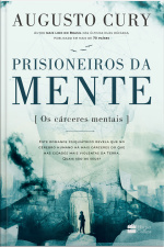 Prisioneiros Da Mente | Do Mesmo Autor De Ansiedade: Os Cárceres Mentais