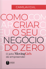 Como Criar O Seu Negócio Do Zero: O Jeito Moving Girls De Empreender