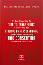 Os Fundamentos Do Direito Terapêutico E As Tutelas Dos Direitos Da Personalidade Nos Casos De Exposição Não Consentida Da Intimidade Sexual