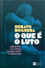 O Que É O Luto: Como Os Mitos E As Filosofias Entendem A Morte E A Dor Da Perda