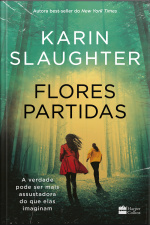 Flores Partidas | Nova Edição Do Best-seller De Karin Slaughter