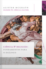 Ciência E Religião: Fundamentos Para O Diálogo (coleção Fé, Ciência E Cultura)