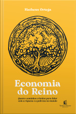 Economia Do Reino: Quatro Caminhos Cristãos Para Lidar Com A Riqueza E A Pobreza No Mundo