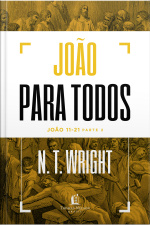 João Para Todos: João 11-21 - Parte 2