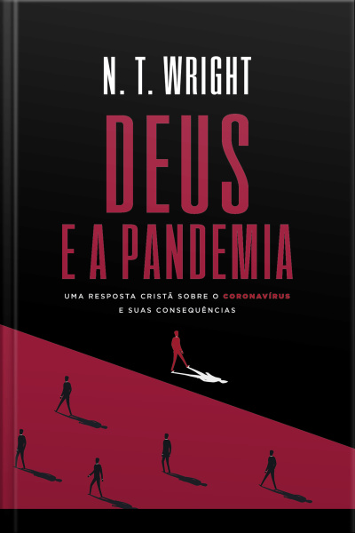 Deus E A Pandemia: Uma Resposta Cristã Sobre O Coronavírus E Suas Consequências