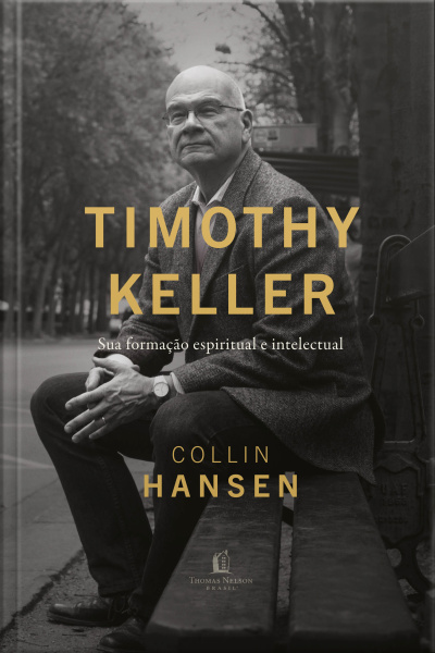 Timothy Keller: Sua Formação Espiritual E Intelectual